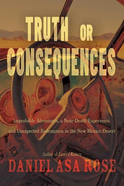 Truth or Consequences, Daniel Asa Rose - Gebonden - 9780826364784