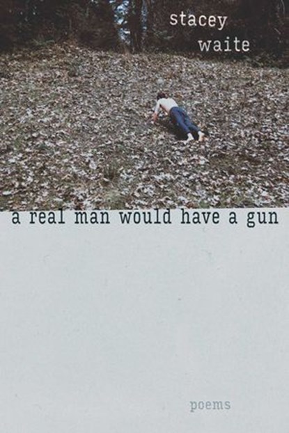 A Real Man Would Have a Gun, Stacey Waite - Ebook - 9780826367495