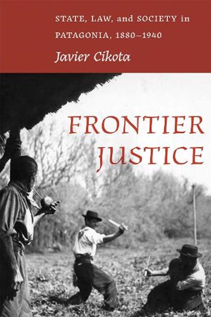 Frontier Justice, Javier Cikota - Gebonden - 9780826367501
