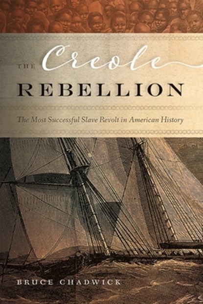The Creole Rebellion, Bruce Chadwick - Paperback - 9780826368010