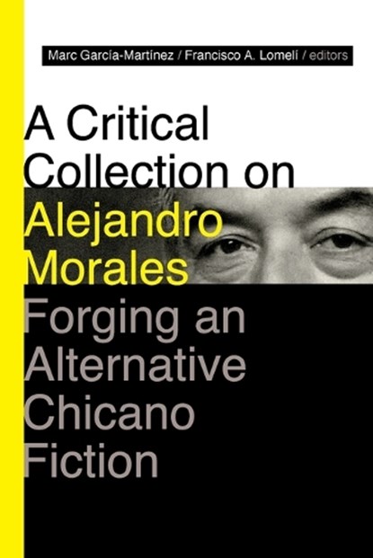 A Critical Collection on Alejandro Morales, Marc Garcia-Martinez ; Francisco A. Lomeli - Paperback - 9780826368089