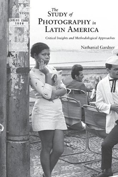 The Study of Photography in Latin America, Nathanial Gardner - Paperback - 9780826368102