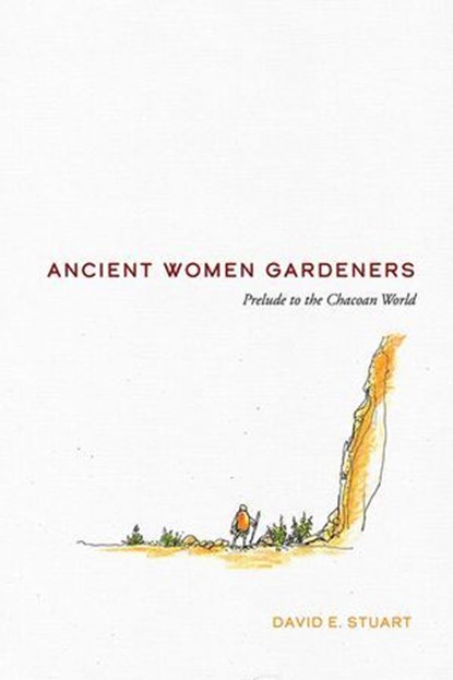 Ancient Women Gardeners, David E. Stuart ; Elizabeth Akiya Chestnut - Ebook - 9780826368317