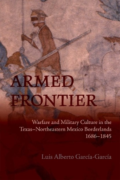Armed Frontier, Luis Alberto Garcia-Garcia - Gebonden - 9780826368751