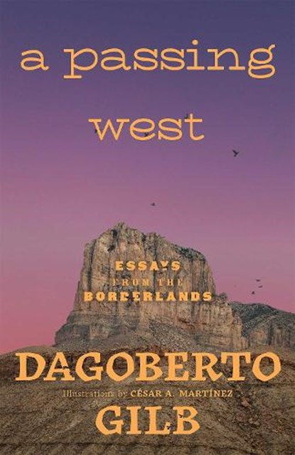 A Passing West: Essays from the Borderlands, Dagoberto Gilb - Paperback - 9780826368904