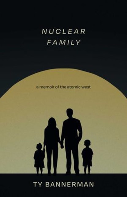 Nuclear Family, Ty Bannerman - Ebook - 9780826369031