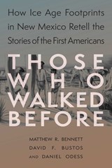 Those Who Walked Before - Matthew Bennett ; David F. Bustos ; Daniel Odess - 9780826369413