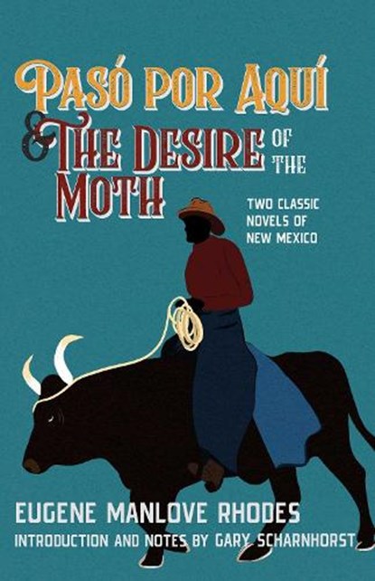 Paso Por Aqui and the Desire of the Moth, Eugene Manlove Rhodes - Paperback - 9780826369574