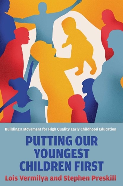 Putting Our Youngest Children First, Lois Vermilya ; Stephen Preskill - Paperback - 9780826369611