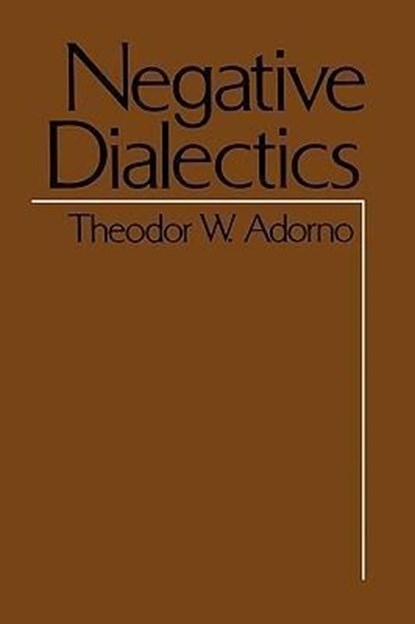 Negative Dialectics, Theodor W. Adorno - Paperback - 9780826401328