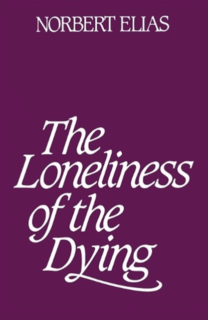 Loneliness of the Dying, Norbert Elias - Paperback - 9780826413734