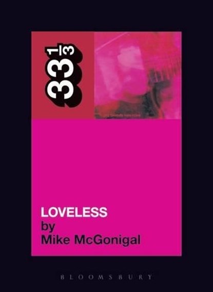 My Bloody Valentine's Loveless, Mike McGonigal - Paperback - 9780826415486