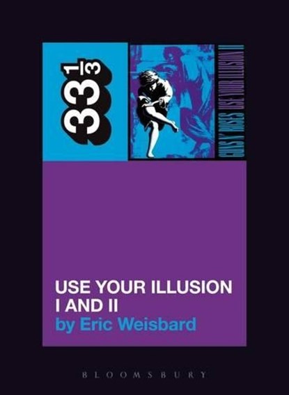 Guns N' Roses' Use Your Illusion I and II, Eric Weisbard - Paperback - 9780826419248