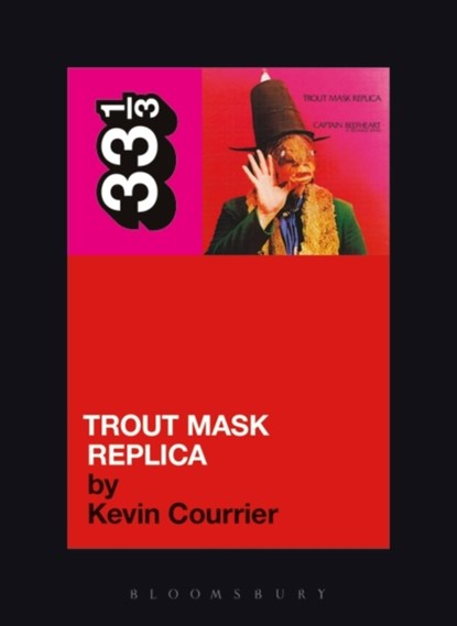 Captain Beefheart's Trout Mask Replica, Kevin Courrier - Paperback - 9780826427816