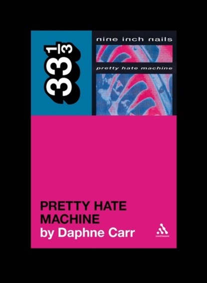 Nine Inch Nails' Pretty Hate Machine, Daphne Carr - Paperback - 9780826427892