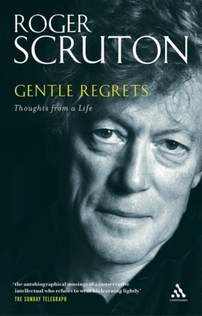 Gentle Regrets, Sir Roger Scruton - Paperback - 9780826480330