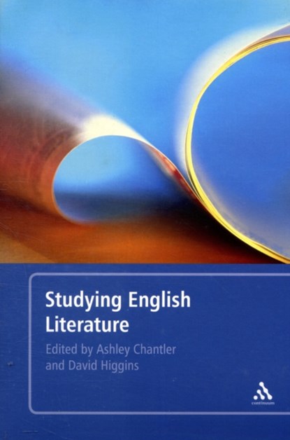 Studying English Literature, DR ASHLEY CHANTLER ; DR DAVID (ASSOCIATE PROFESSOR IN ENGLISH LITERATURE,  University of Leeds, UK) Higgins - Paperback - 9780826497505