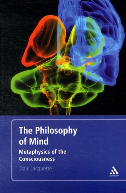 The Philosophy of Mind, PROFESSOR DALE (UNIVERSITY OF BERN,  Switzerland) Jacquette - Paperback - 9780826499189