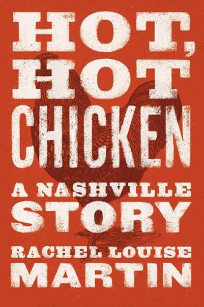 Hot, Hot Chicken, Rachel Louise Martin - Paperback - 9780826501769