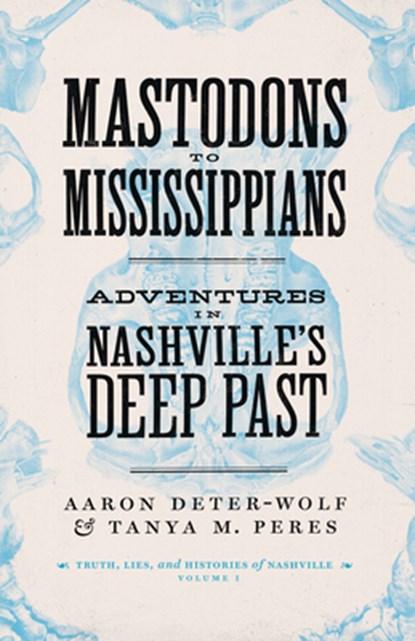 Mastodons to Mississippians, Aaron Deter-Wolf ; Tanya M. Peres - Paperback - 9780826502155