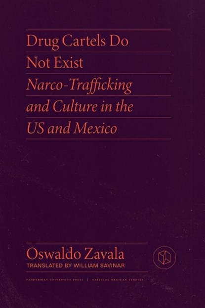 Drug Cartels Do Not Exist, Oswaldo Zavala - Paperback - 9780826504661