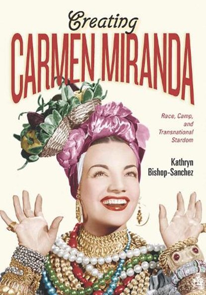 Creating Carmen Miranda, Kathryn Bishop-Sanchez - Paperback - 9780826505286