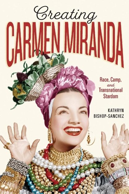 Creating Carmen Miranda, Kathryn Bishop-Sanchez - Paperback - 9780826505286