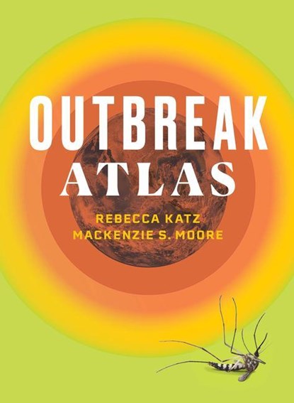 The Outbreak Atlas, Rebecca Katz ; Mackenzie S. Moore - Paperback - 9780826506610