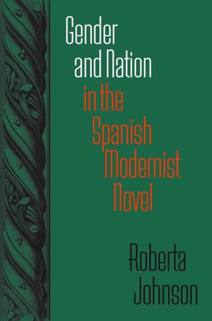 Gender and Nation in the Spanish Modernist Novel, Roberta Johnson - Gebonden - 9780826514363