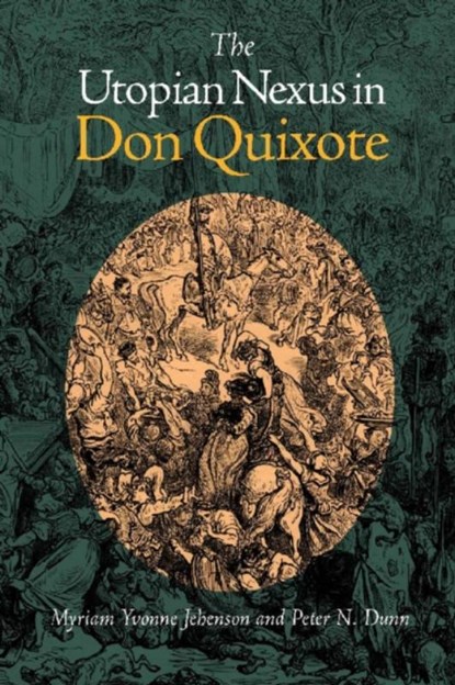 Utopian Nexus in Don Quixote, Myriam Yvonne Jehenson ; Peter N. Dunn - Gebonden - 9780826515179