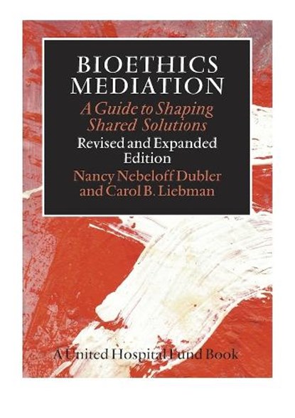 Bioethics Mediation, Nancy Neveloff Dubler ; Carol B. Liebman - Gebonden - 9780826517715