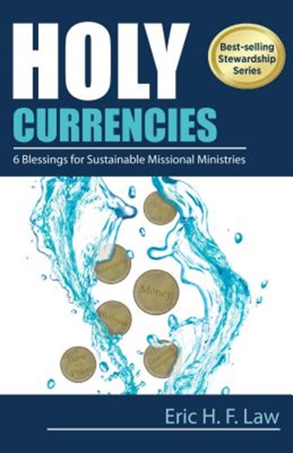 Holy Currencies: Six Blessings for Sustainable Missional Ministries, Eric H. F. Law - Paperback - 9780827214927