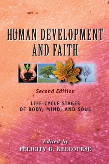 Human Development and Faith (Second Edition), Felicity B. Kelcourse - Paperback - 9780827214958