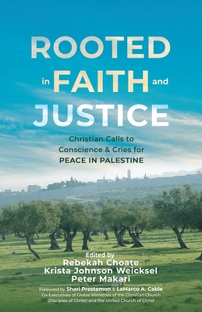 Rooted in Faith and Justice: Christian Calls to Conscience & Cries for Peace in Palestine, Rebekah Choate - Paperback - 9780827232310