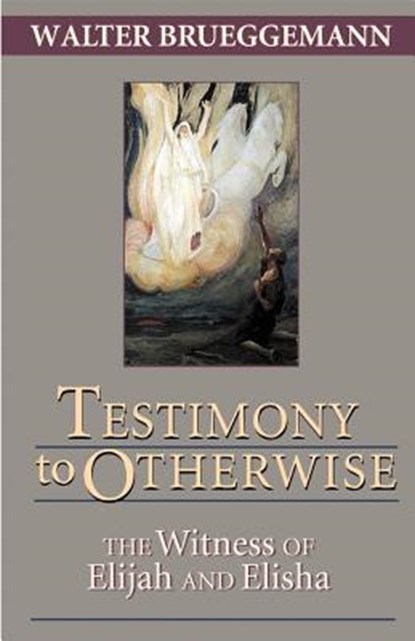 Testimony to Otherwise, William Marcellus McPheeters Professor of Old Testament Emeritus Walter (Columbia Theological Seminary) Brueggemann - Paperback - 9780827236400
