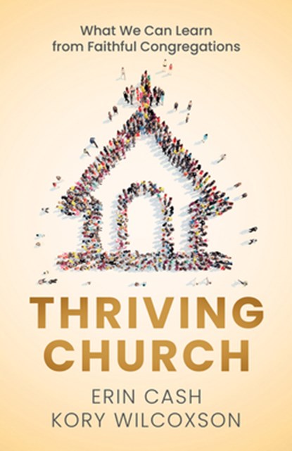 Thriving Church: What We Can Learn from Faithful Congregations, Erin Cash - Paperback - 9780827237391