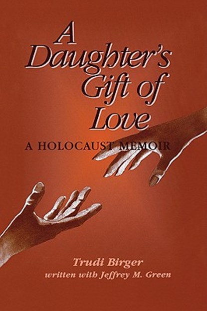 A Daughter's Gift of Love, Trudi Birger ; Jeffrey M. Green - Paperback - 9780827607194