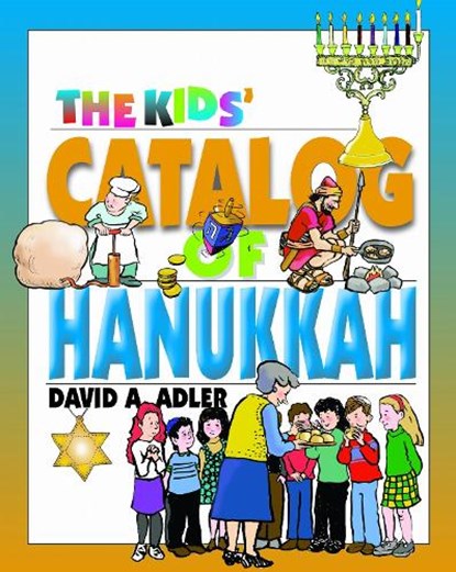 The Kids' Catalog of Hanukkah, David A. Adler - Paperback - 9780827608054