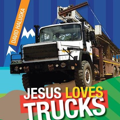 Jesus Loves Trucks, David Haluska - Gebonden - 9780828027199