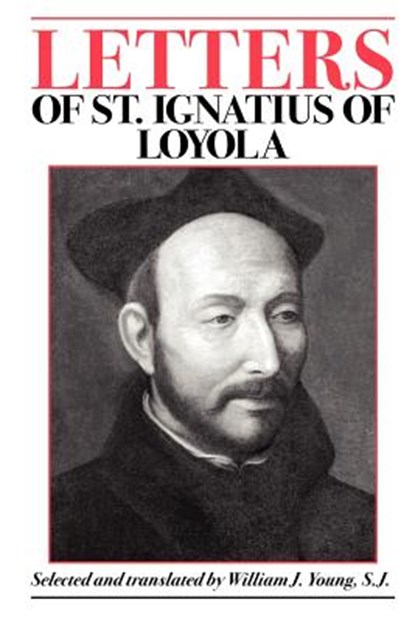 Letters of St. Ignatius of Loyola, Saint Ignatius of Loyola - Paperback - 9780829400854