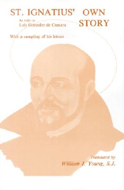 St. Ignatius' Own Story, William J. Young - Paperback - 9780829403596