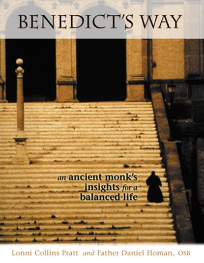 Benedict's Way: An Ancient Monk's Insights for a Balanced Life, Lonni Collins Pratt - Paperback - 9780829417876