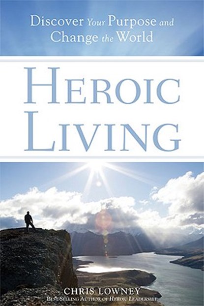 Heroic Living: Discover Your Purpose and Change the World, Chris Lowney - Paperback - 9780829432954