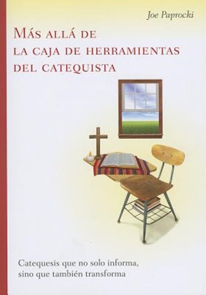 Más Allá de la Caja de Herramientas del Catequista / Beyond the Catechist's Toolbox: Catequesis Que No Solo Informa, Sino Que También Transforma / Cat, Joe Paprocki - Paperback - 9780829438826