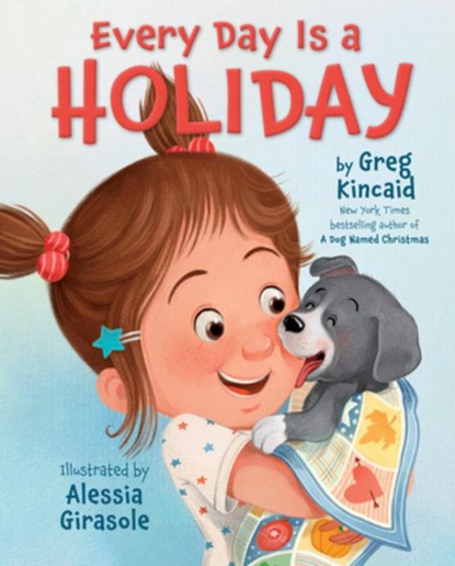 Every Day Is a Holiday, Greg Kincaid - Gebonden - 9780829456998