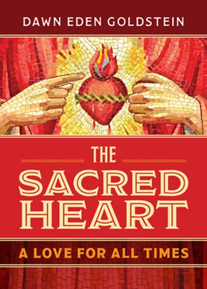 The Sacred Heart: A Love for All Times, Dawn Eden Goldstein - Paperback - 9780829458749