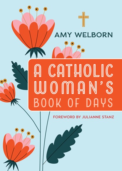 A Catholic Woman's Book of Days: 2nd Edition, Amy Welborn - Paperback - 9780829459890