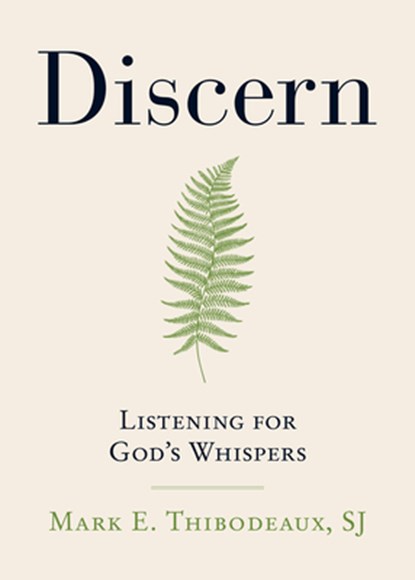 Discern: Listening for God's Whispers, Mark E. Thibodeaux - Paperback - 9780829459913