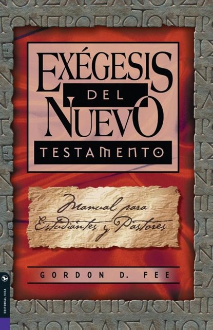 Exegesis Del Nuevo Testamento, Gordon D. Fee - Paperback - 9780829703672