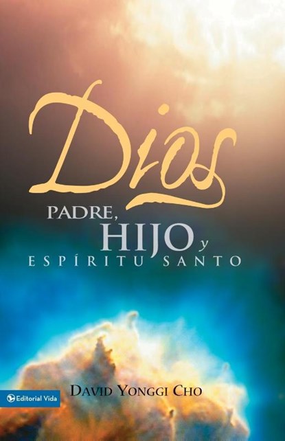 Dios: Padre, Hijo Y Espiritu Santo, David Yonggi Cho - Paperback - 9780829718676